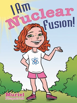 cover image of I Am Nuclear Fusion!